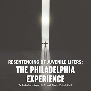 Resentencing of Juvenile Lifers: The Philadelphia Experience